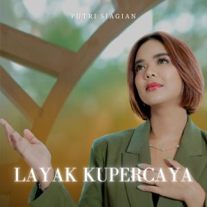 Dengarkan Layak Kupercaya lagu dari Putri Siagian dengan lirik