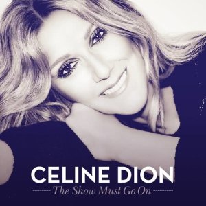 ดาวน์โหลดและฟังเพลง The Show Must Go On พร้อมเนื้อเพลงจาก Céline Dion