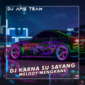 Dengarkan Dj Karna Su Sayang lagu dari DJ Apis Team dengan lirik