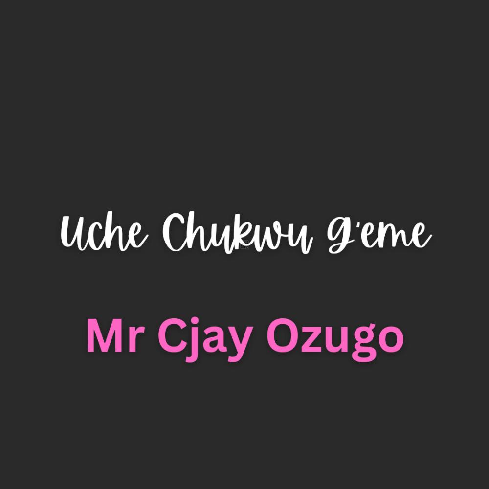 Uche chukwu geme