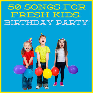 อัลบัม 50 Songs for Fresh Kids: Birthday Party! ศิลปิน The Tinseltown Players