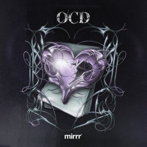 อัลบัม ย้ำคิดย้ำทำ (OCD) ศิลปิน Mirrr