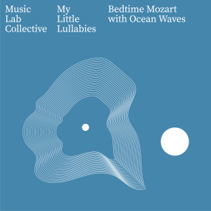 อัลบัม Bedtime Mozart with Ocean Waves ศิลปิน My Little Lullabies