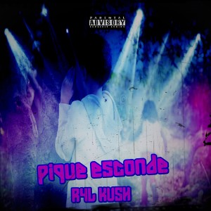 ดาวน์โหลดและฟังเพลง Pique Esconde (Explicit) พร้อมเนื้อเพลงจาก R4L KUSH