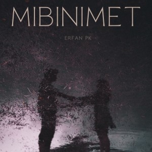 ดาวน์โหลดและฟังเพลง Mibinimet พร้อมเนื้อเพลงจาก Erfan Pk