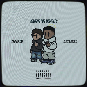 Listen to Waiting Miracles (Explicit) song with lyrics from C_M_B_DOLLAR