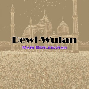 收聽Dewi Wulan的Mari Berlebaran歌詞歌曲