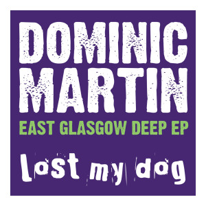 อัลบัม East Glasgow Deep EP ศิลปิน Dominic Martin