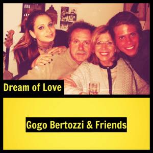 Listen to Dream of Love song with lyrics from Gogo Bertozzi & Friends