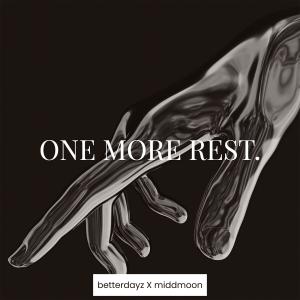 ดาวน์โหลดและฟังเพลง One More Rest พร้อมเนื้อเพลงจาก BetterDayz