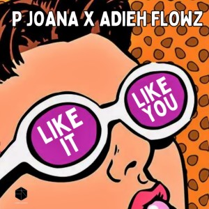 收听P Joana的Like It, Like You歌词歌曲