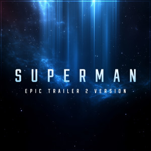 L'Orchestra Cinematique的專輯Superman Theme (2025) (Epic Trailer 2 Version)