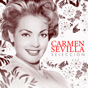 Carmen Sevilla的專輯Selección (Remastered 1998)