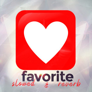 อัลบัม Favorite (Slowed & Reverb) ศิลปิน George Hora