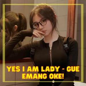 收聽DJ Vintage的Yes I Am Lady - Gue Emang Oke歌詞歌曲
