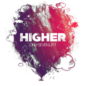 收聽Only Seven Left的Higher歌詞歌曲