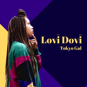 Dengarkan lagu Lovi Dovi (Explicit) nyanyian Tokyo Gal dengan lirik
