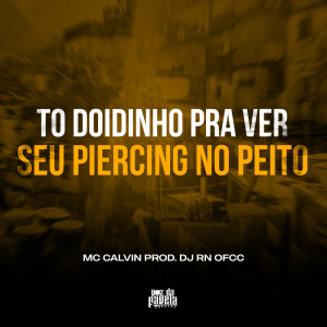 收听DJ RN OFCC的To Doidinho Pra Ver Seu Piercing No Peito (Explicit)歌词歌曲