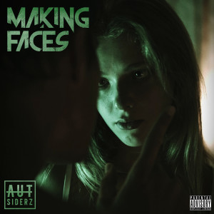 Album Making Faces (Explicit) oleh AUTsiderz