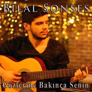 Dengarkan Gözlerine Bakinca Senin (Нет) lagu dari Bilal Sonses dengan lirik
