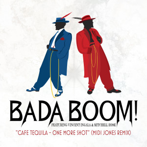 收聽BADA BOOM!的Cafe Tequila - One More Shot (Midi Jones Remix) [feat. Vincent Ingala & Mitchell Rose]歌詞歌曲