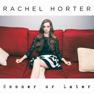 Dengarkan Sooner or Later lagu dari Rachel Horter dengan lirik