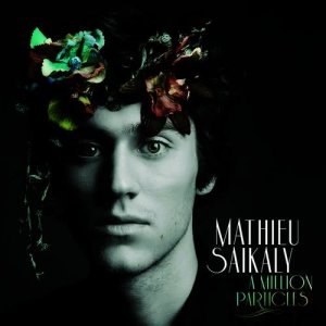 ดาวน์โหลดและฟังเพลง A Million Particles พร้อมเนื้อเพลงจาก Mathieu Saikaly