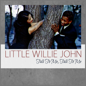 ดาวน์โหลดและฟังเพลง Talk to Me, Talk to Me พร้อมเนื้อเพลงจาก Little Willie John