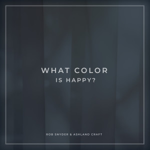 Album What Color Is Happy? oleh Rob Snyder