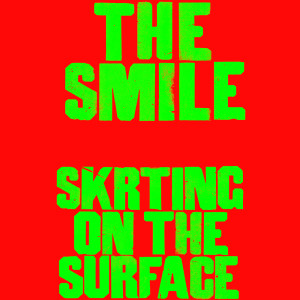 The Smile的专辑Skrting On The Surface