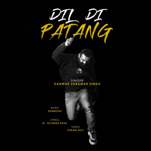 Listen to Dil Di Patang song with lyrics from Kanwar Zorawar Singh