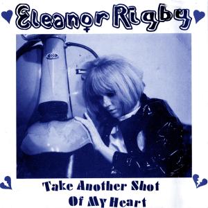 Eleanor Rigby的專輯Take Another Shot of My Heart (Remix)