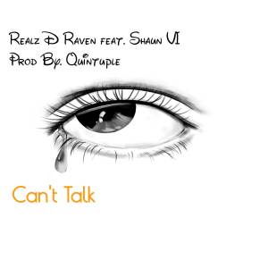 收听Realz D Raven的Can't Talk歌词歌曲