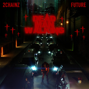 อัลบัม Dead Man Walking ศิลปิน 2 Chainz