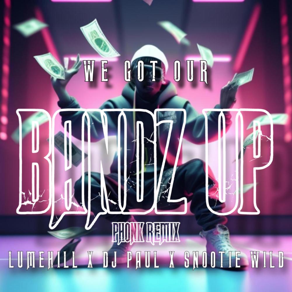 BANDZ UP (feat. DJ Paul & Snootie Wild|PHONK REMIX|Explicit)