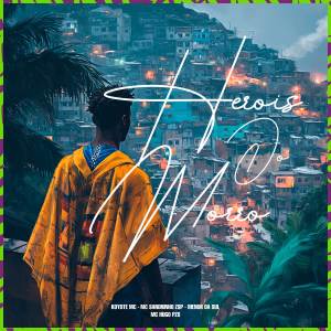 ดาวน์โหลดและฟังเพลง HEROIS DO MORRO พร้อมเนื้อเพลงจาก Koyote mc
