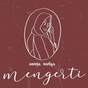 收听Annisa Nadya的Mengerti歌词歌曲