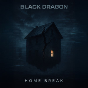 Dengarkan lagu Home Break nyanyian Black Dragon dengan lirik
