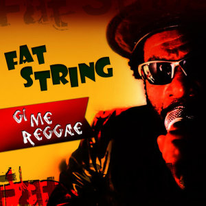 收聽Fat String的Gi Me Reggae歌詞歌曲
