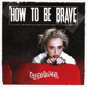 Leonelle的專輯How To Be Brave (Explicit)