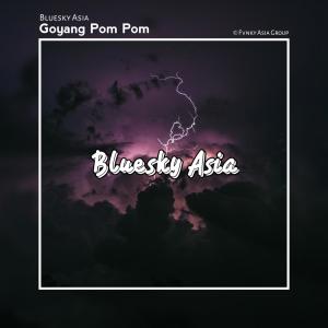 ดาวน์โหลดและฟังเพลง Goyang Pom Pom พร้อมเนื้อเพลงจาก Bluesky Asia