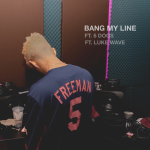 6 dogs的專輯Bang My Line (Explicit)