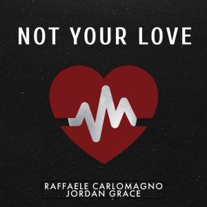 Album Not Your Love (Radio Edit) from Raffaele Carlomagno