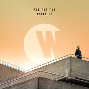 ดาวน์โหลดและฟังเพลง All For You (Acoustic) พร้อมเนื้อเพลงจาก Wilkinson