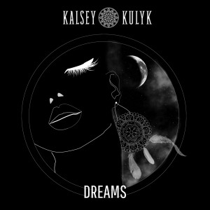 收聽Kalsey Kulyk的Dreams歌詞歌曲