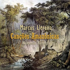 Marcus Llerena的專輯Canções Amazônicas