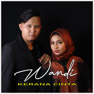 Listen to Kerana Cinta song with lyrics from Wandi