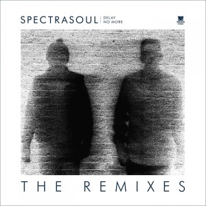 Album Delay No More (The Remixes) from SpectraSoul