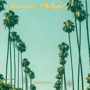 Listen to A Summer's Delight song with lyrics from AlphaPatron