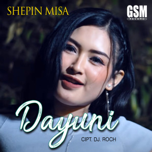 Dengarkan lagu Dayuni nyanyian Shepin MIsa dengan lirik